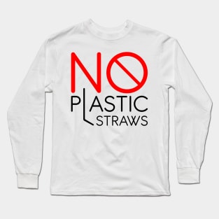 No plastic straw Long Sleeve T-Shirt